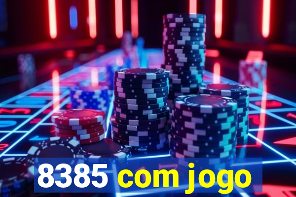 8385 com jogo